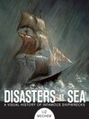 Cover image for Disasters at Sea: a Visual History of Infamous Shipwrecks